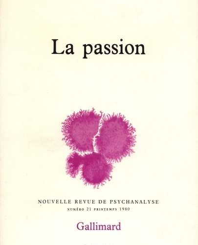 Nouvelle revue de psychanalyse N° 21 printemps 1980 : La passion
