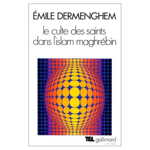 Le culte des saints dans l'islam maghrébin