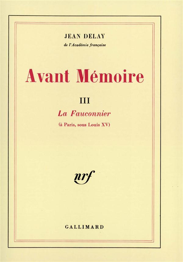 AVANT MEMOIRE - VOL03 - LA FAUCONNIER (A PARIS, SOUS LOUIS XV)