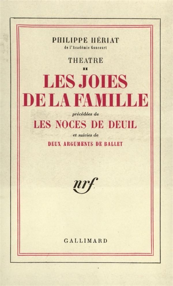 Théâtre. Tome 2, Les Noces de deuil ; Les Joies de la famille ; Deux arguments de ballet