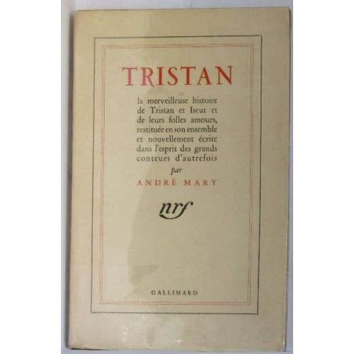 TRISTAN - LA MERVEILLEUSE HISTOIRE DE TRISTAN ET ISEUT ET DE LEURS FOLLES AMOURS, RESTITUE