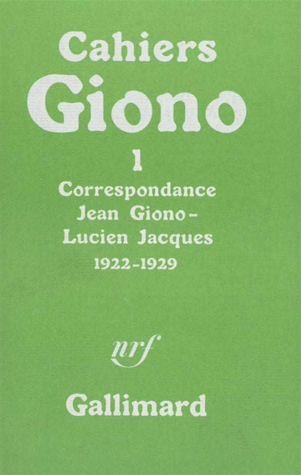 Cahiers Jean Giono N° 1 : Correspondance Jean Giono - Lucien Jacques (1922-1929)