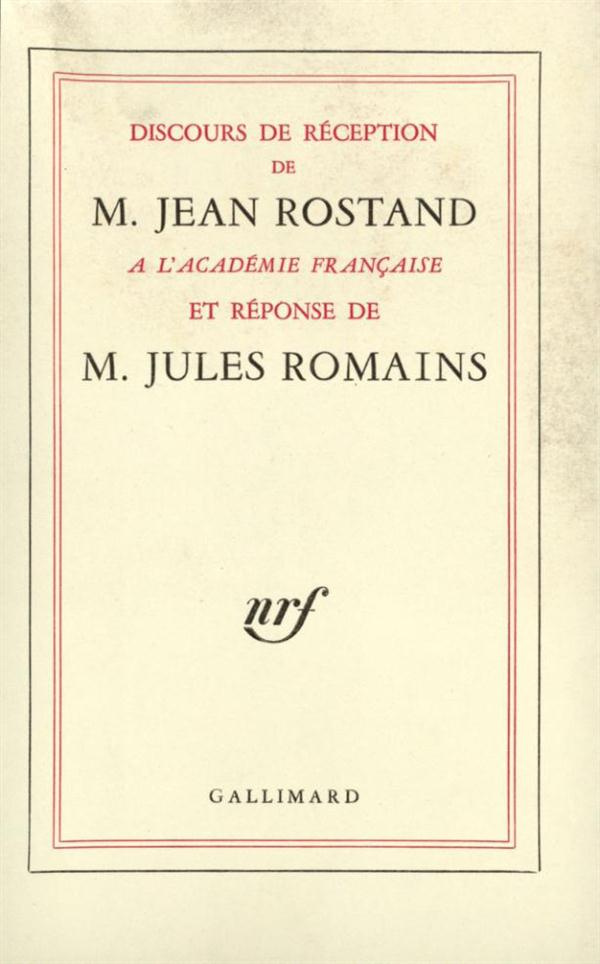 DISCOURS DE RECEPTION DE M. JEAN ROSTAND A L'ACADEMIE FRANCAISE ET REPONSE DE M. JULES ROMAINS