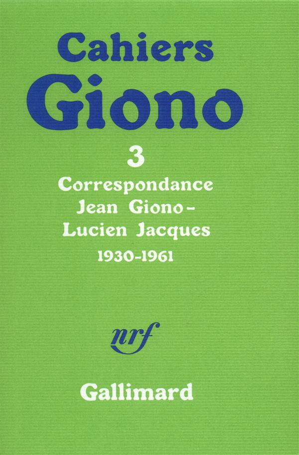 Cahiers Giono N° 3 : Correspondance Jean Giono-Lucien Jacques1930-1961