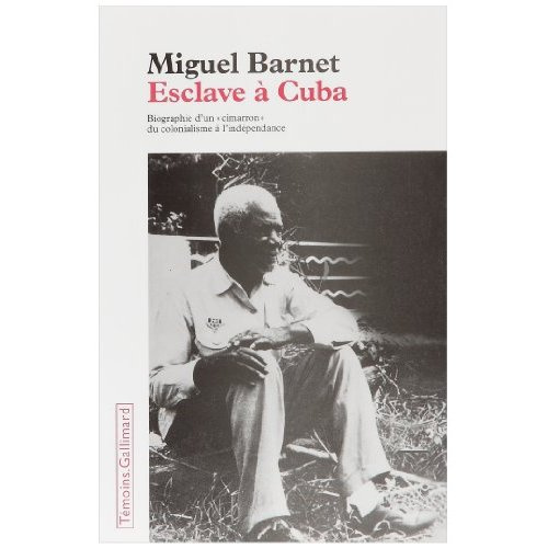 Esclave à Cuba. Biographie d'un "cimarron", du colonialisme à l'indépendance