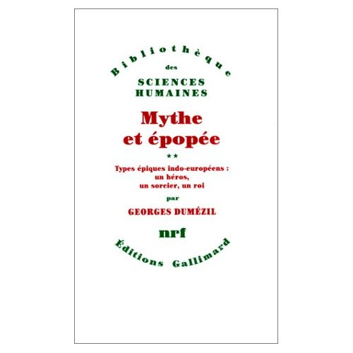 Mythe et épopée. Tome 2, Types épiques indo-européens : un héros, un sorcier, un roi
