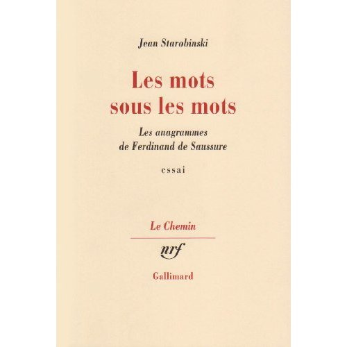Les mots sous les mots. Les anagrammes de Ferdinand de Saussure