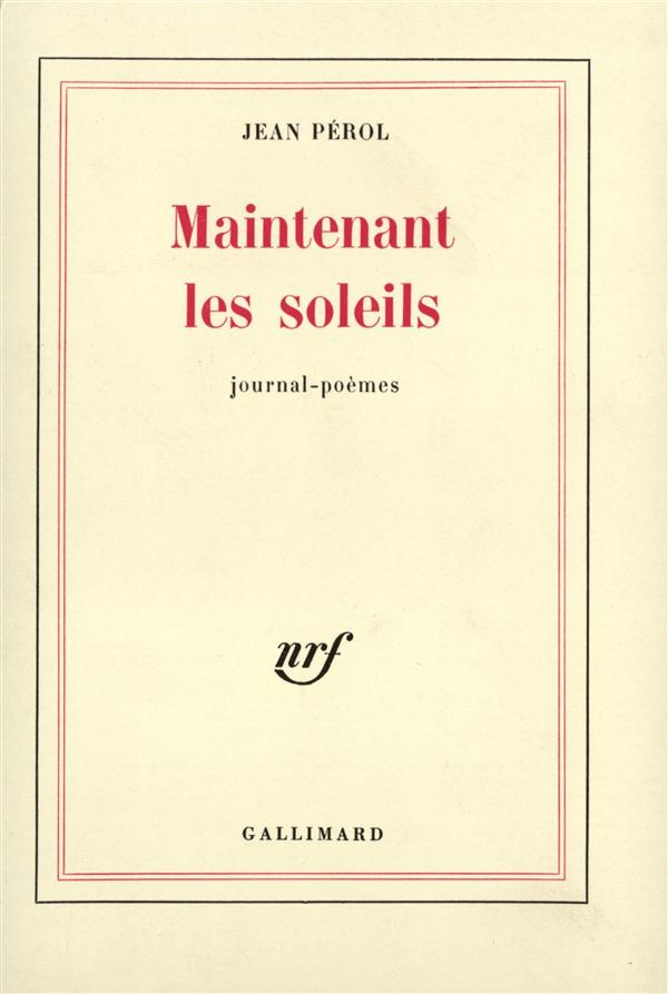 Maintenant les soleils. Journal-poèmes