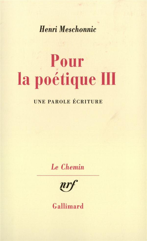 Pour la poétique. Tome 3, Une parole écriture