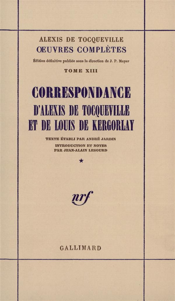 CORRESPONDANCE D'ALEXIS DE TOCQUEVILLE ET DE LOUIS DE KERGORLAY