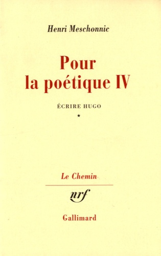 Pour la poétique. Tome 4, Ecrire Hugo Volume 1
