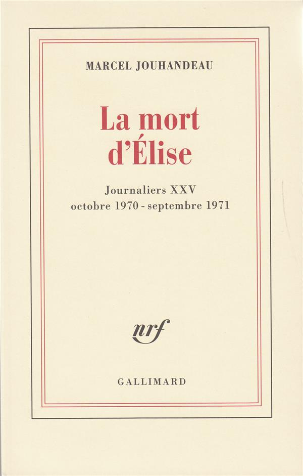 Journaliers Tome 25 : La Mort d'Élise, Octobre 1970-septembre 1971