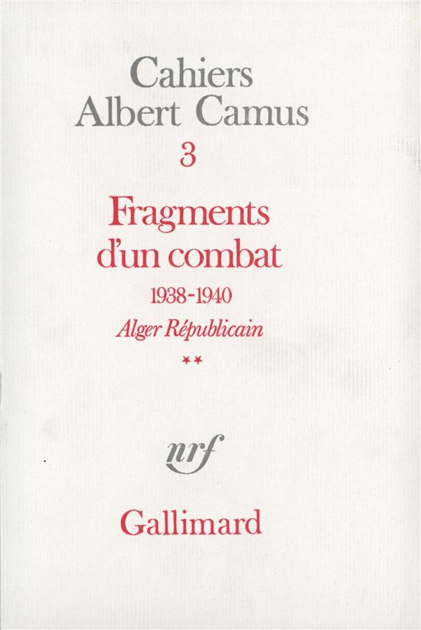 Cahiers Albert Camus N° 3 : Fragments d'un combat, 1938-1940, "Alger républicain", "Le Soir républi