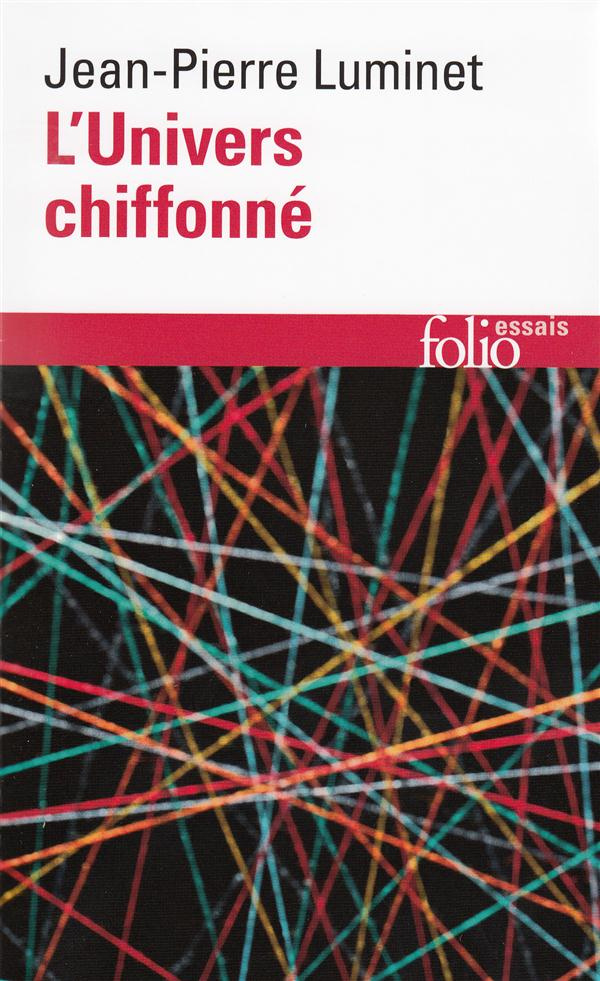 L'Univers chiffonné. Edition revue et augmentée