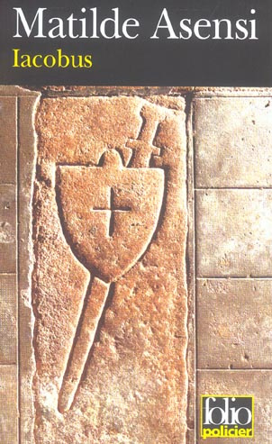 Iacobus. Une enquête du moine-soldat Galceran de Born