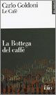 Le café : La Bottega del caffè