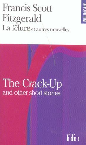 La fêlure et autres nouvelles : The Crack-Up and other short stories