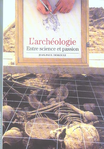L'archéologie. Entre science et passion