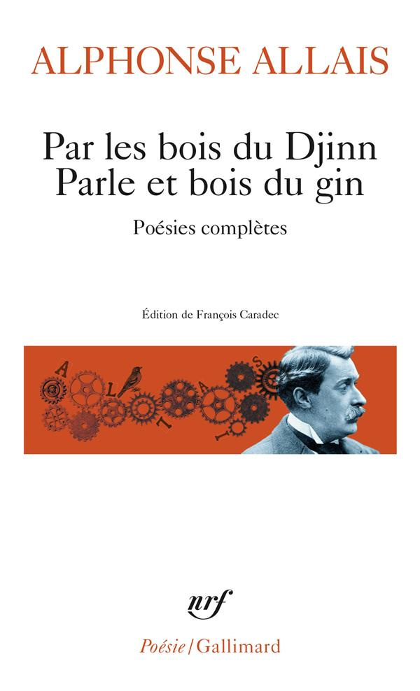 Par les bois du Djinn Parle et bois du gin. Poésies complètes