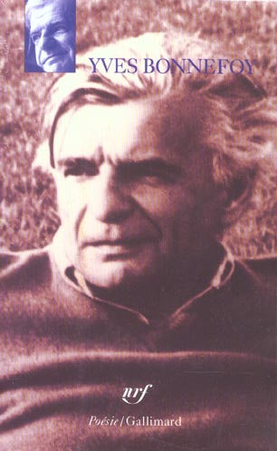 Yves Bonnefoy Coffret 3 volumes : Les planches courbes. Ce qui fut sans lumière. Poèmes