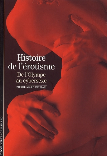 Histoire de l'érotisme. De l'Olympe au cybersexe