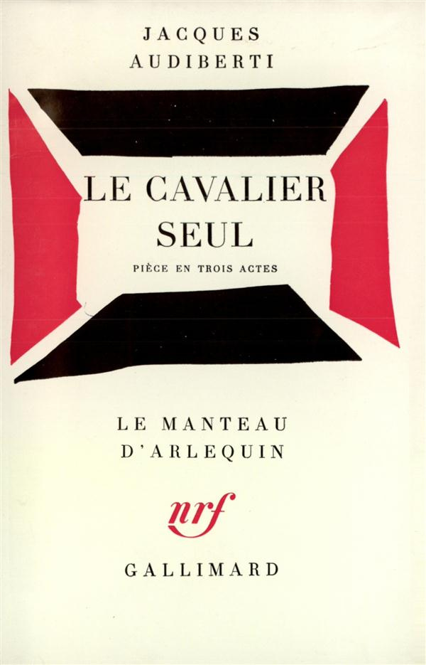 Le Cavalier seul. Pièce en 3 actes, [Lyon, Théâtre du Cothurne, 5 décembre 1963