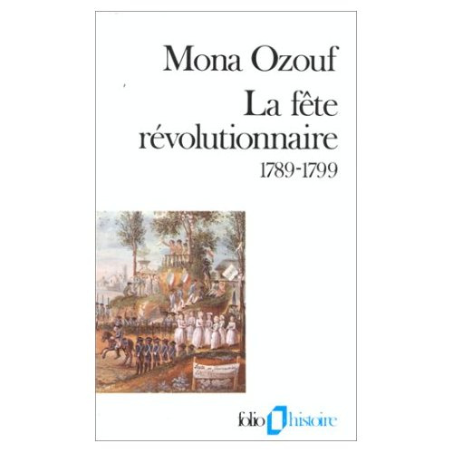 La Fête révolutionnaire. 1789-1799