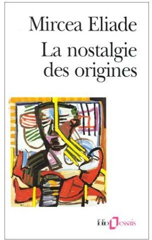 La nostalgie des origines. Méthodologie et histoire des religions
