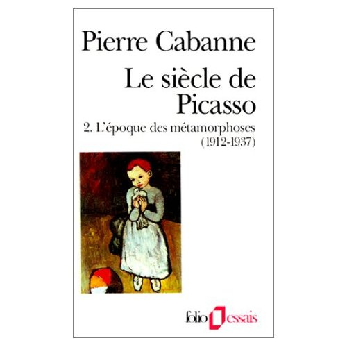 Le Siècle de Picasso Tome 2 : L'Epoque des métamorphoses. 1912-1937