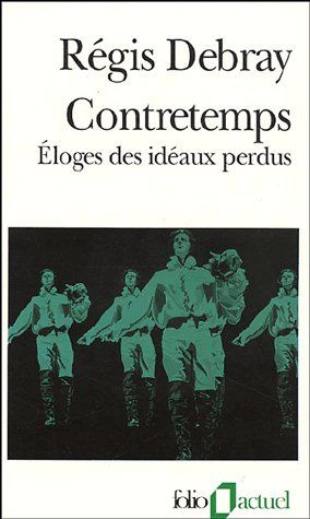 Contretemps. Eloges des idéaux perdus