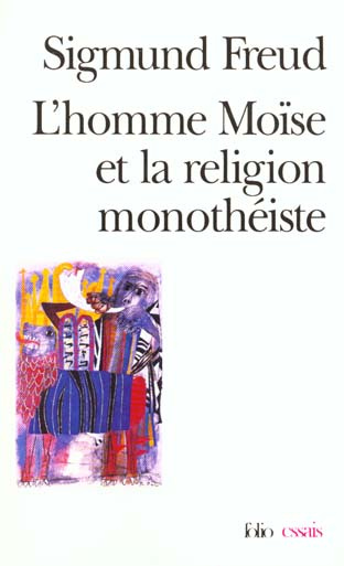 L'homme Moïse et la religion monothéiste. Trois essais