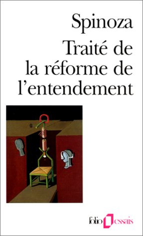 Traité de la réforme de l'entendement. suivi de Les principes de la philosophie de Descartes. et de