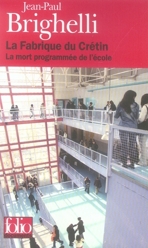 La Fabrique du Crétin. La mort programmée de l'école