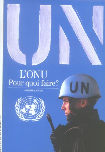 L'ONU, pour quoi faire ?