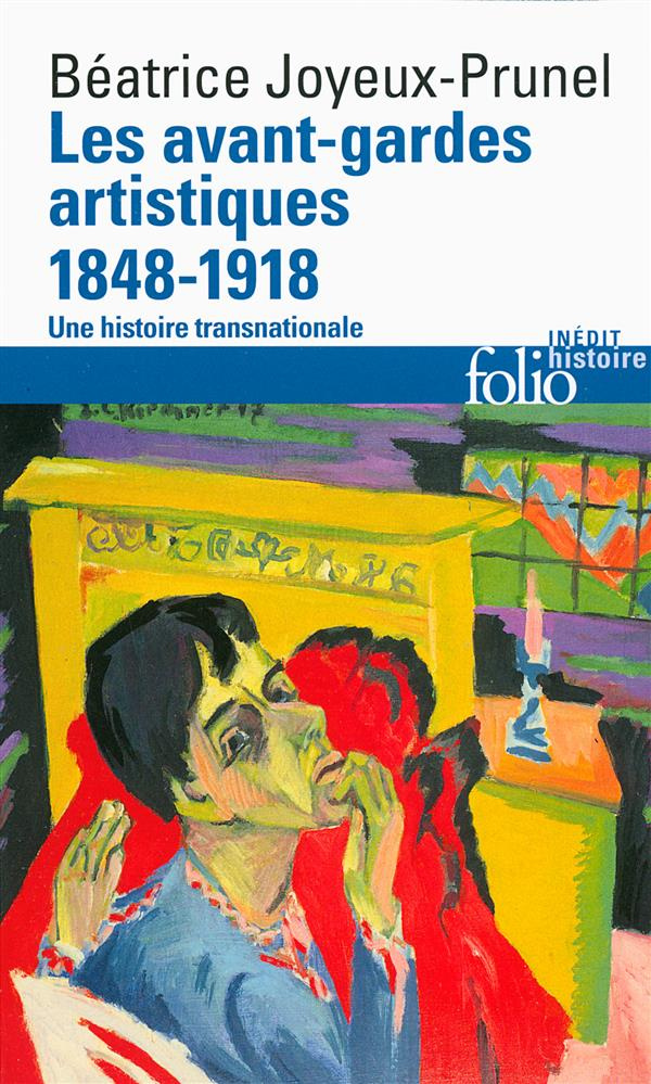 Les avant-gardes artistiques 1848-1920. Une histoire transnationale