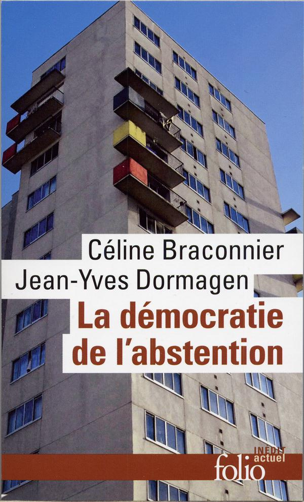 La démocratie de l'abstention. Aux origines de la démobilisation en milieu populaire
