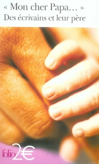 Mon cher Papa.... Des écrivains et leur père