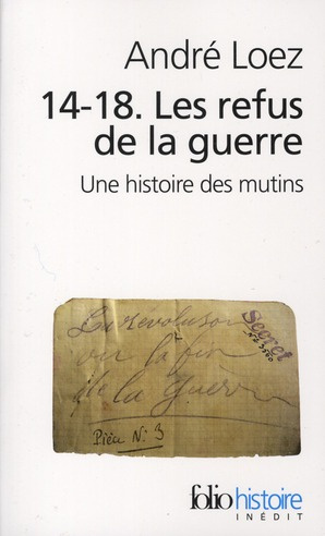 14-18 Les refus de la guerre. Une histoire des mutins