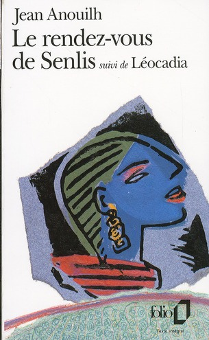 Le Rendez-vous de Senlis. suivi de Léocadia