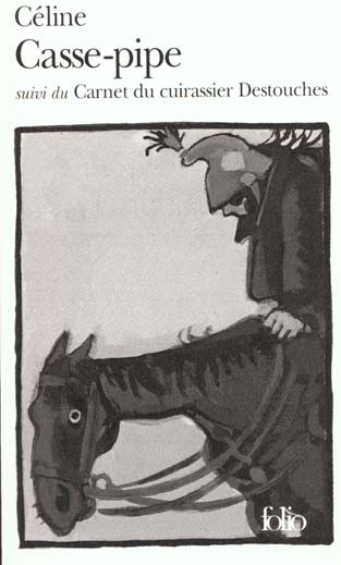Casse-pipe suivi du Carnet du cuirassier Destouches