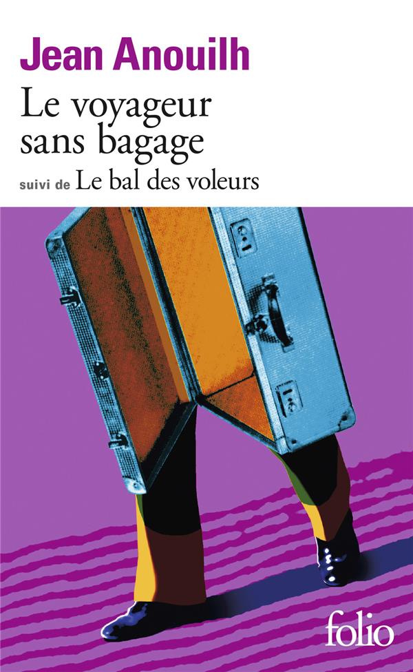 Le Voyageur sans bagage. (suivi de) Le Bal des voleurs