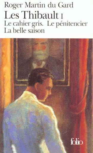 Les Thibault Tome 1 : Le cahier gris ; Le pénitencier ; La belle saison