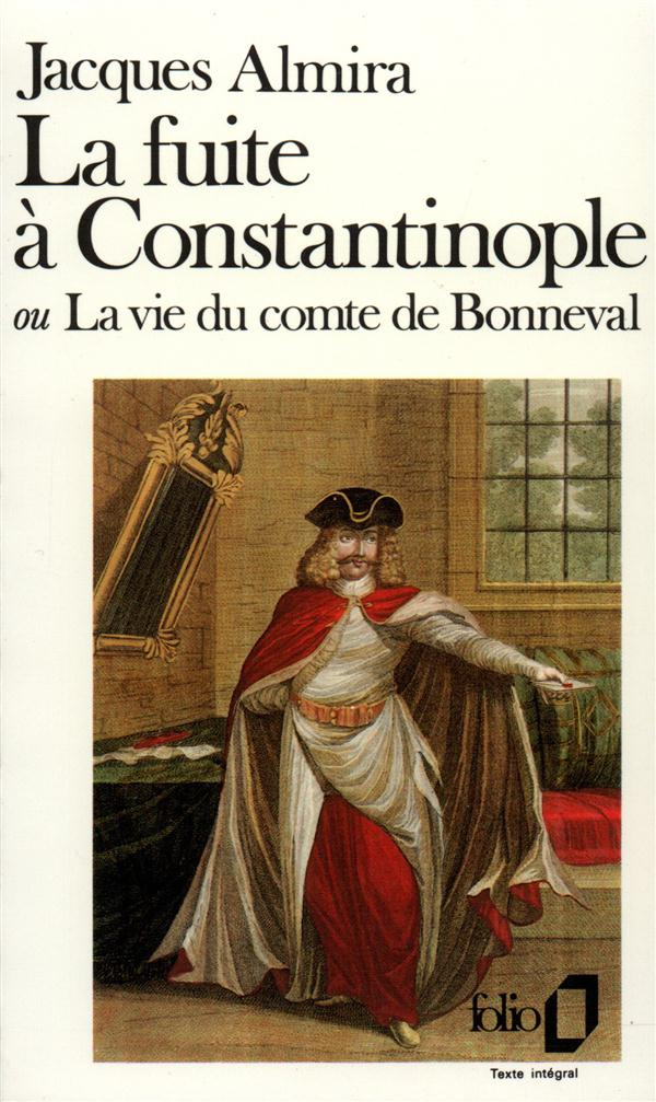 LA FUITE A CONSTANTINOPLE OU LA VIE DU COMTE DE BONNEVAL