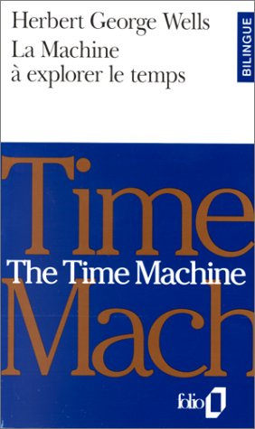 LA MACHINE A EXPLORER LE TEMPS : THE TIME MACHINE. Bilingue anglais/français