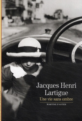 Jacques Henri Lartigue. Une vie sans ombre