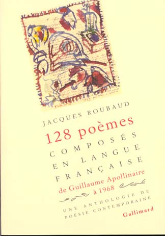 Cent vingt-huit poèmes composées en langue française de Guillaume Apollinaire à 1968. Une anthologie