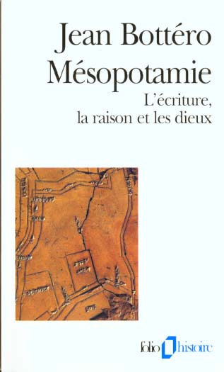Mésopotamie. L'écriture, la raison et les dieux