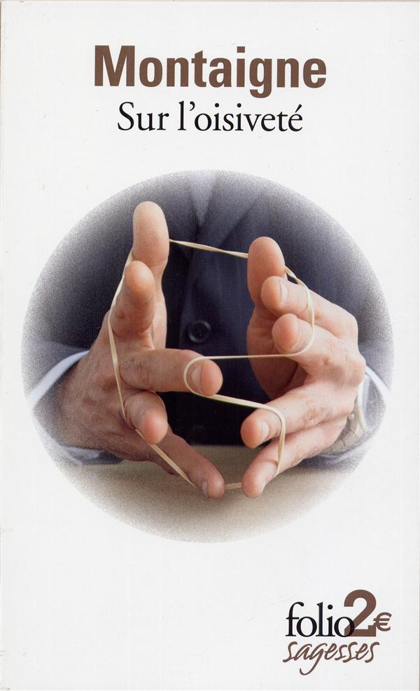 Sur l'oisiveté et autres Essais en français moderne