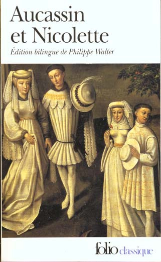 Aucassin et Nicolette. Chantefable du XIIIe siècle, Edition bilingue