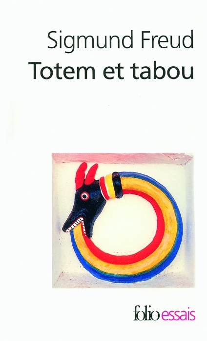 Totem et tabou. Quelques concordances entre la vie psychique des sauvages et celle des névrosés